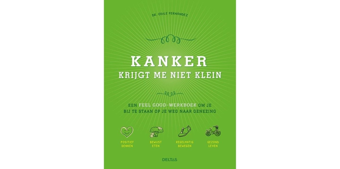 FERNANDEZ, Odile (DR.) - Kanker krijgt me niet klein / Een Feel-good-werkboek om je bij te staan op je weg naar genezing
