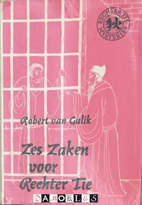 Robert van Gulik - Zes zaken voor Rechter Tie