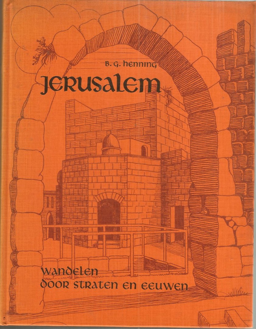 Henning  B.G. - Jerusalem wandelen door straten eeuwen / druk 1