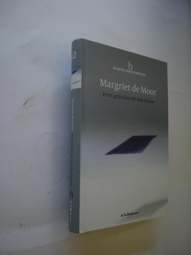 Moor, Margriet de - Eerst grijs dan wit dan blauw