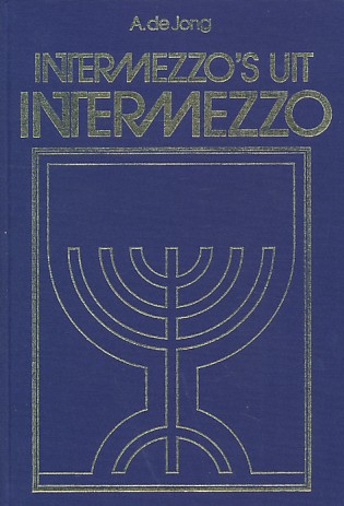Jong, Adam de - Intermezzo`s uit intermezzo.  54 artikelen geschreven in Huize Intermezzo