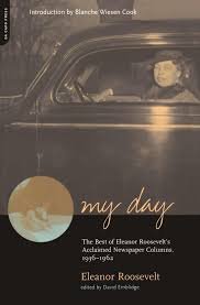 Roosevelt, Eleanor, Ross, Marcy - My Day - The Best of Eleanor Roosevelt's Acclaimed Newspaper Columns, 1936-1962
