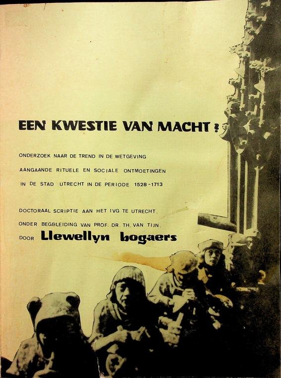 Bogaers, Llewellyn - Een kwestie van macht? Onderzoek naar de trend in de wetgeving aangaande rituele en sociale ontmoetingen in de stad Utrecht i de periode 1528-1713
