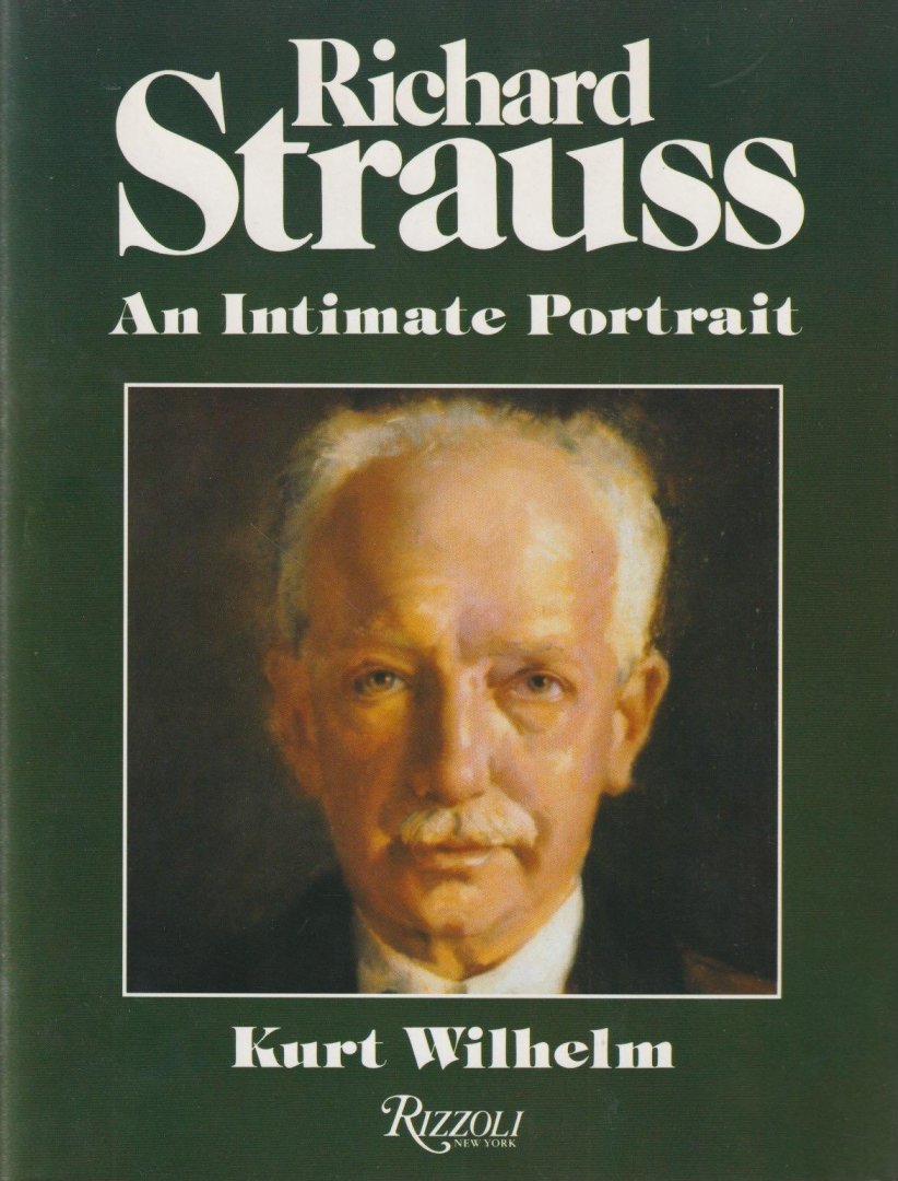 Wilhelm, Kurt - Richard Strauss. An Intimate Portrait