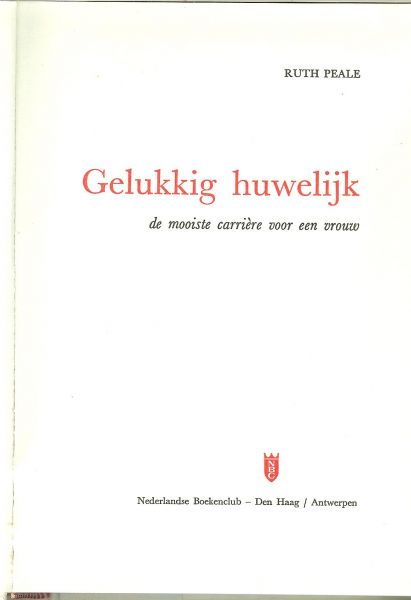 Peale Ruth Stafford .. Vertaald door Anne C.C. Toornvliet - Los - Gelukkig Huwelijk .. de mooiste carriere voor een vrouw