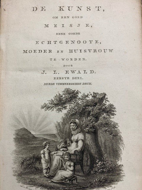 EWALD, J.L., - Handboek voor huwbare dochters, echtgenooten en moeders. De kunst, om een goed meisje, eene goede echtgenoote, moeder en huisvrouw te worden.