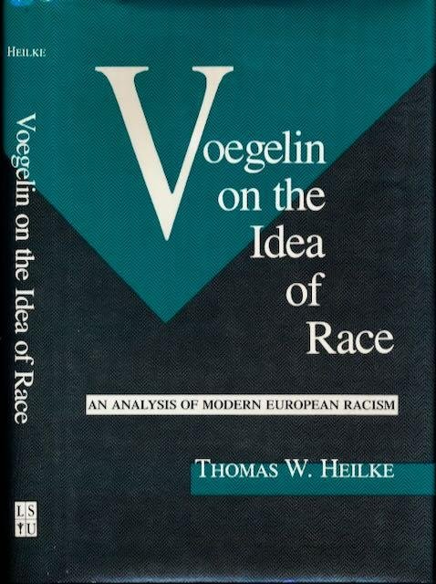 Heilke, Thomas W. - Voegelin on the Idea of Race.