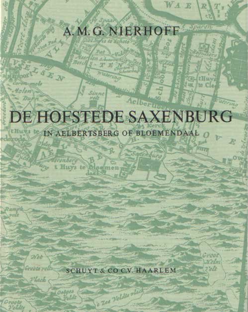 Nierhoff, A.M.G. - De hofstede Saxenburg in Aelbertsberg of Bloemendaal