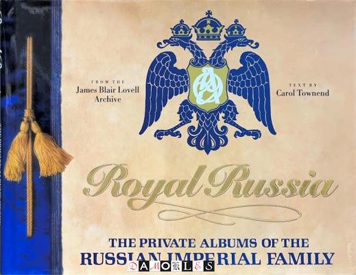 Carol Townend - Royal Russia. The private albums of the Russian Imperial Family