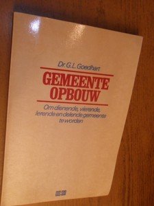 Goedhart, Dr. G.L. - Gemeenteopbouw. Om dienende, vierende, lerende en delende gemeente te worden