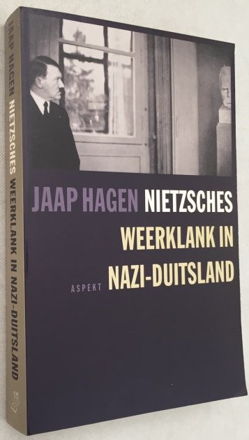 Hagen, Jaap, - Nietzsches weerklank in nazi-Duitsland