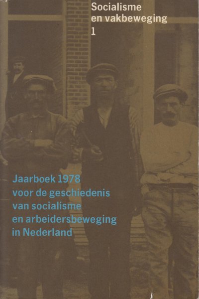 Giele, Ger Harmsen, Albert Mellink, Joyce Outshoorn, Bob Reinalda (red.), Jacques - Jaarboek voor de geschiedenis van socialisme en arbeidersbeweging in Nederland 1978. Socialisme en vakbeweging 1