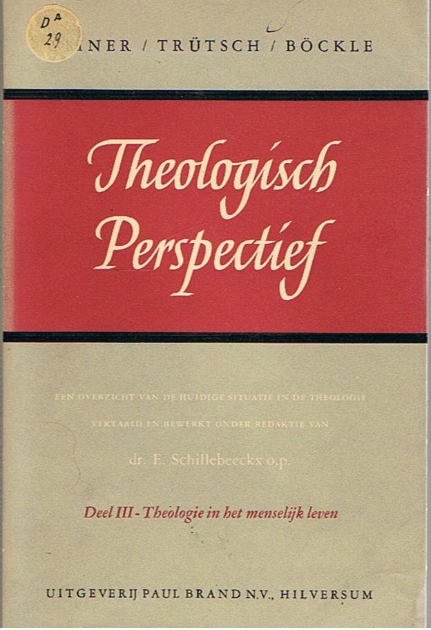 Feiner / Trutsch / Bockle - Theologisch perspectief - deel 3 Theologie in het menselijk leven (onder red. van E. Schillebeeckx)