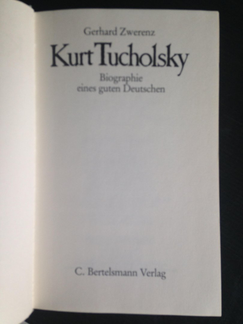 Zwerenz, Gerhard - Kurt Tucholsky, Biographie eines guten Deutschen