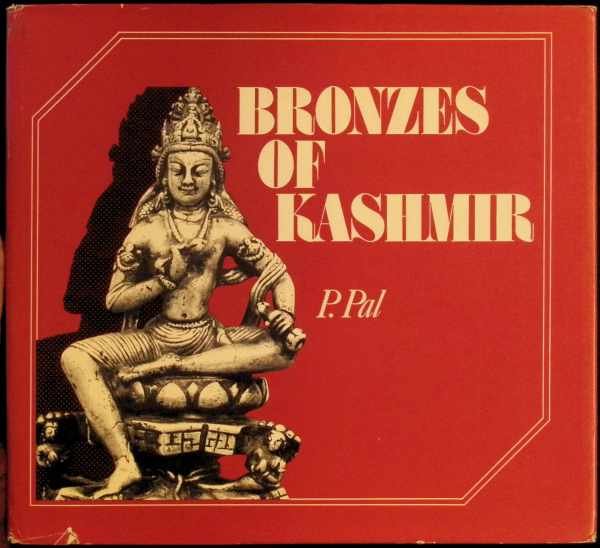 Pratapaditya Pal - Bronzes of Kashmir