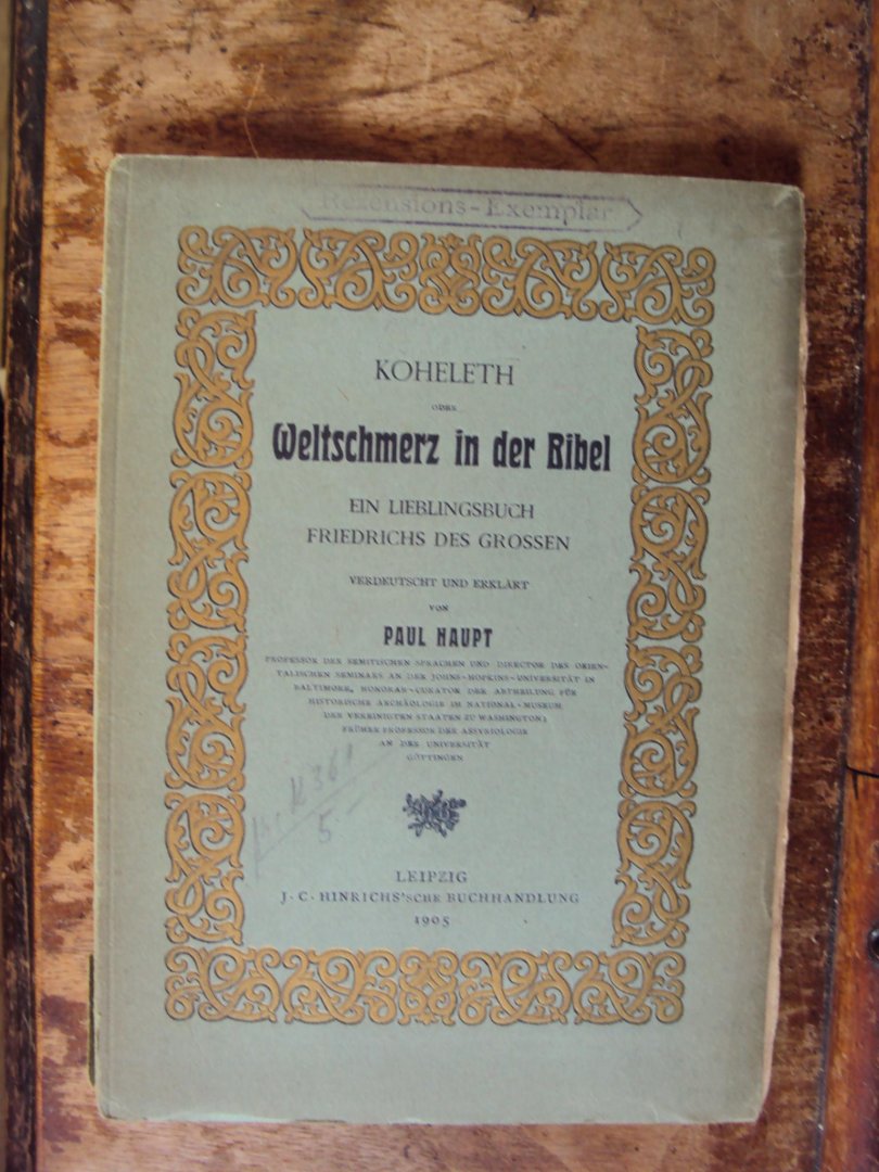 Haupt, Paul - Koheleth oder Weltschmerz in der Bibel. Ein Lieblingsbuch Friedrichs des Grossen