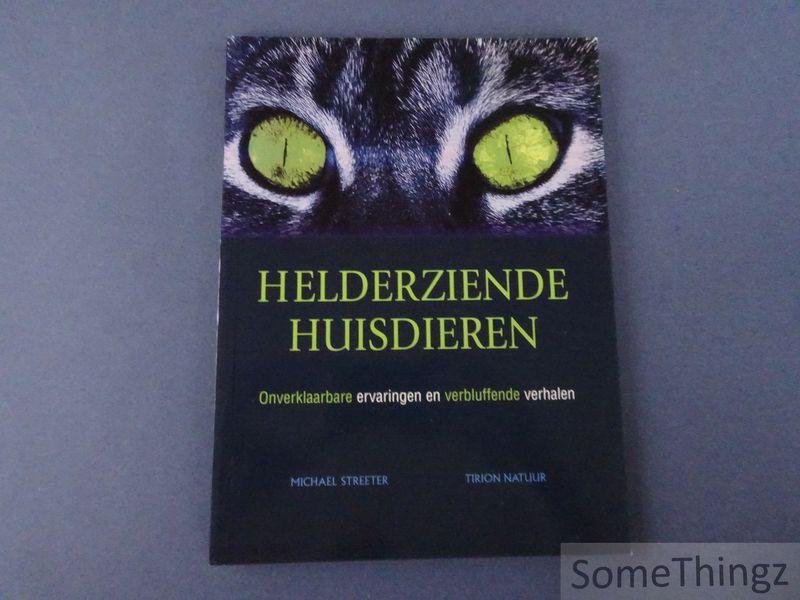 M. Streeter. - Helderziende huisdieren: onverklaarbare ervaringen en verbluffende verhalen.