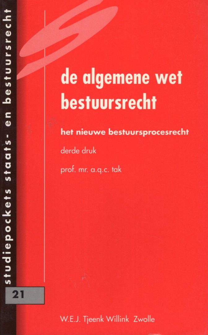 Tak, A.Q.C. - De algemene wet bestuursrecht : het nieuwe bestuursprocesrecht.