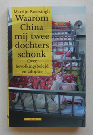 Roessingh, Martijn - Waarom China Mij Twee Dochters Schonk. Over Bevolkingsbeleid En Adoptie ( Gesigneerd )