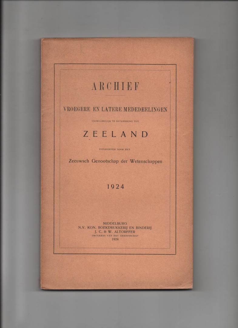 Hullu. J. de, J.R. van Eerde e.a. - Archief vroegere en latere mededelingen voornamelijk in betrekking tot Zeeland, uitgegeven door het Zeeuwsch Genootschap der Wetenschappen. 1924