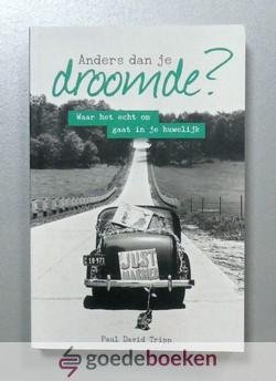 Tripp, Paul David - Anders dan je droomde? --- Waar het echt om gaat in je huwelijk