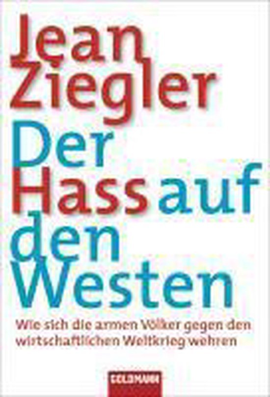 Ziegler, Jean - Der Hass auf den Westen