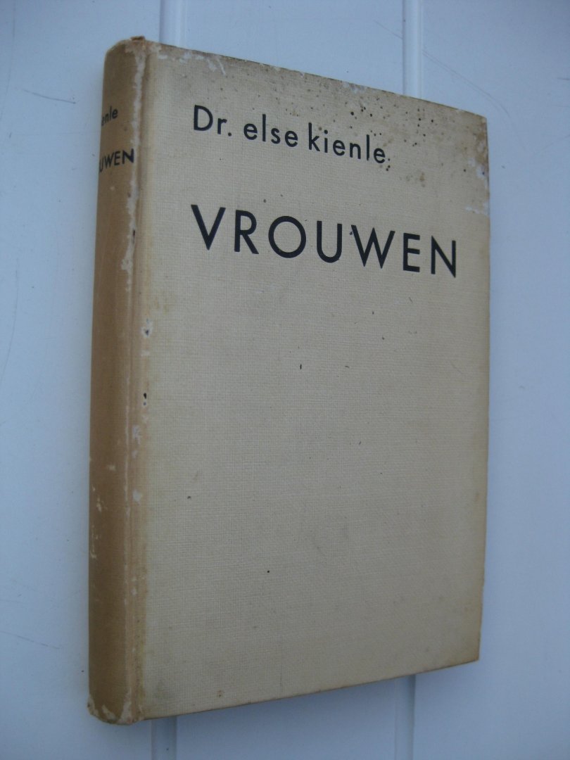 Kienle, Dr. Else - Vrouwen. UIt het dagboek van een vrouwelijke arts.