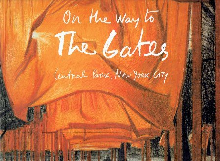 CHRISTO and JEAN CLAUDE. - Jonathan Fineberg - Christo & Jeanne-Claude. On the Way to the Gates-. Photographs by Wolfgang Volz.