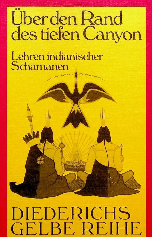 Tedlock, Denis und Barbara - Über den Rand des tiefen Canyon. Lehren Indianischer Schamanen