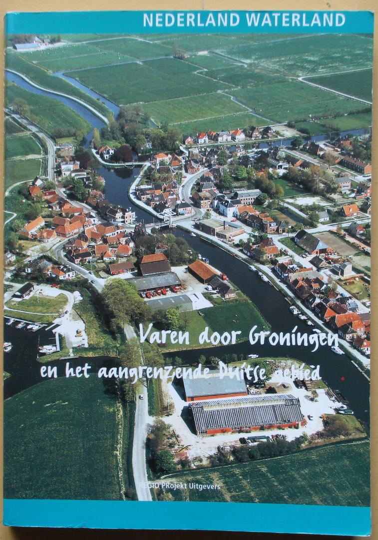 Akkerman, Corry / Marja Kiel - Varen door Groningen en het aangrenzende Duitse gebied / druk 1
