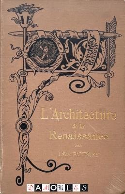 Léon Palustre - L'Architecture de la Renaissance