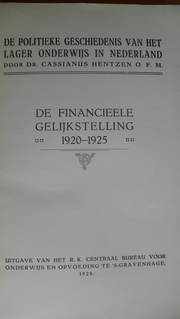 Hentzen Dr. Cassianus - De Financieele gelijkstelling 1913-1920 + 1920-1925 + Register op de eerste boeken/ De politieke geschiedenis van het L.O. in Ned.