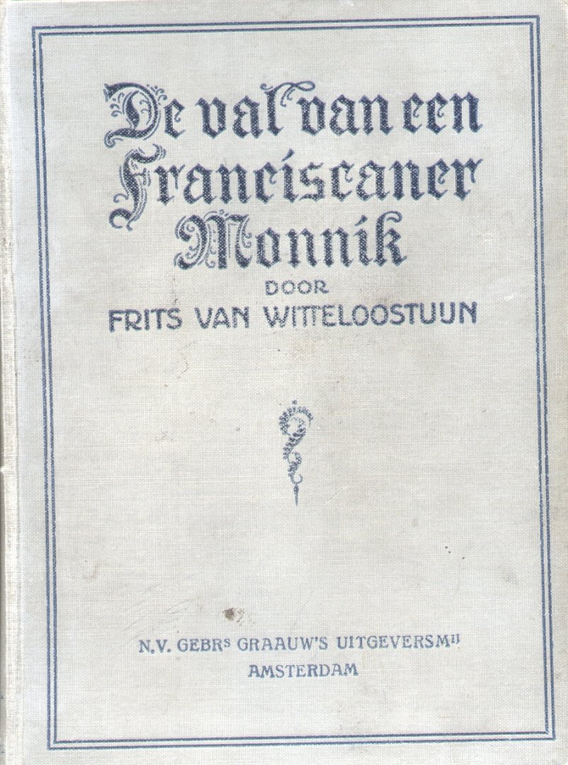 Witteloostuijn, Frits van - De val van een Franciscaner Monnik (historische roman)