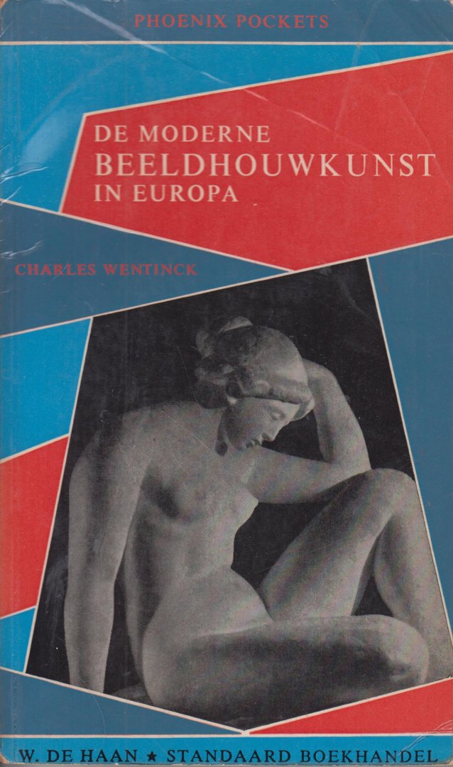 Wentinck, Charles - De moderne beeldhouwkunst in Europa. Met 69 reproducties. Phoenix pocket 12.