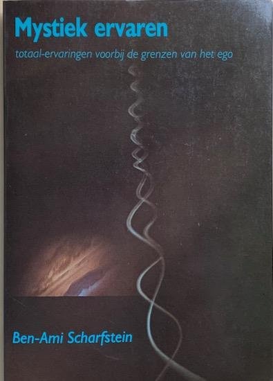 Scharfstein, Ben-Ami - MYSTIEK ERVAREN. Totaal-ervaringen voorbij de grenzen van het ego.