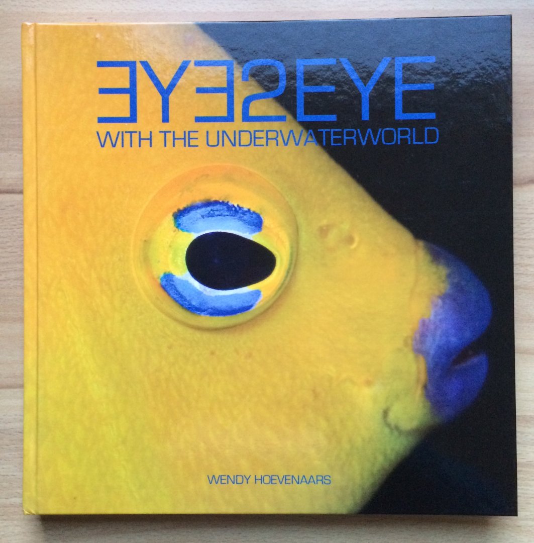 Hoevenaars, Wendy - Eye2Eye / with the underwaterworld