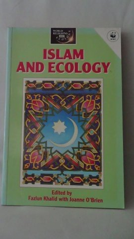 Fazlun, K. & O'Brien, J. edit - Islam and ecology.