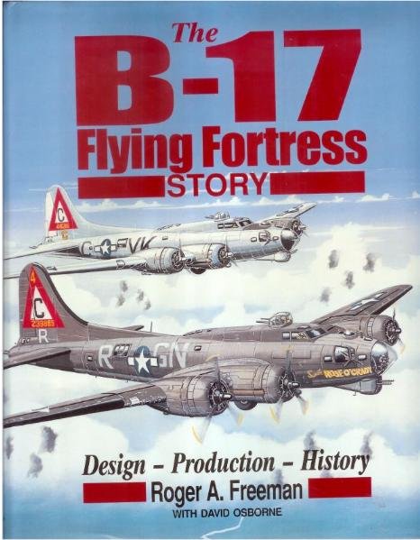 Freeman, R.A; Osborne, D; - The B-17 Flying Fortress Story
