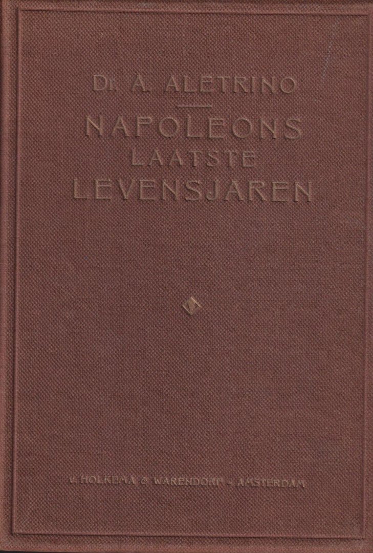 Aletrino, A. - Napoleons laatste levensjaren