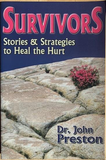 Preston, John - SURVIVORS. Stories and Strategies to Heal the Hurt.