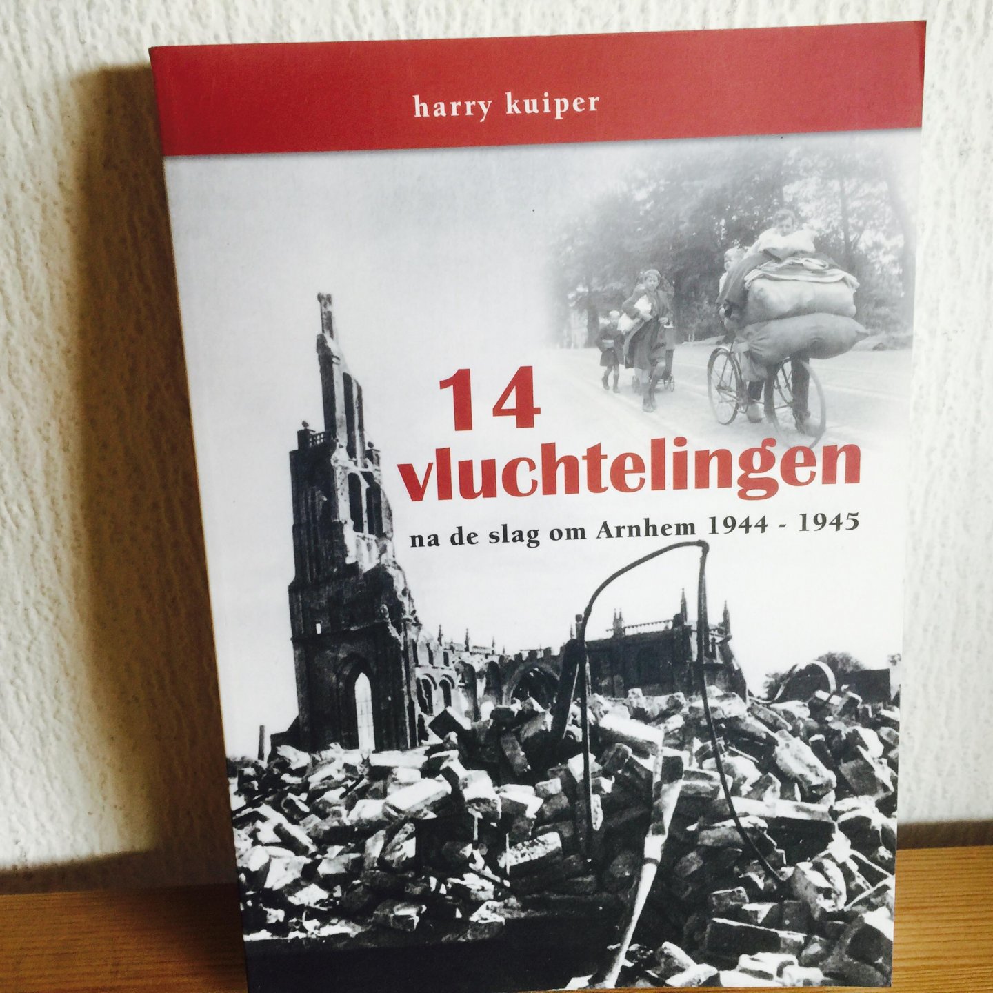 Kuiper, Harry - 14 vluchtelingen, na de slag om Arnhem 1944-1945 / na de slag om Arnhem 1944-1945