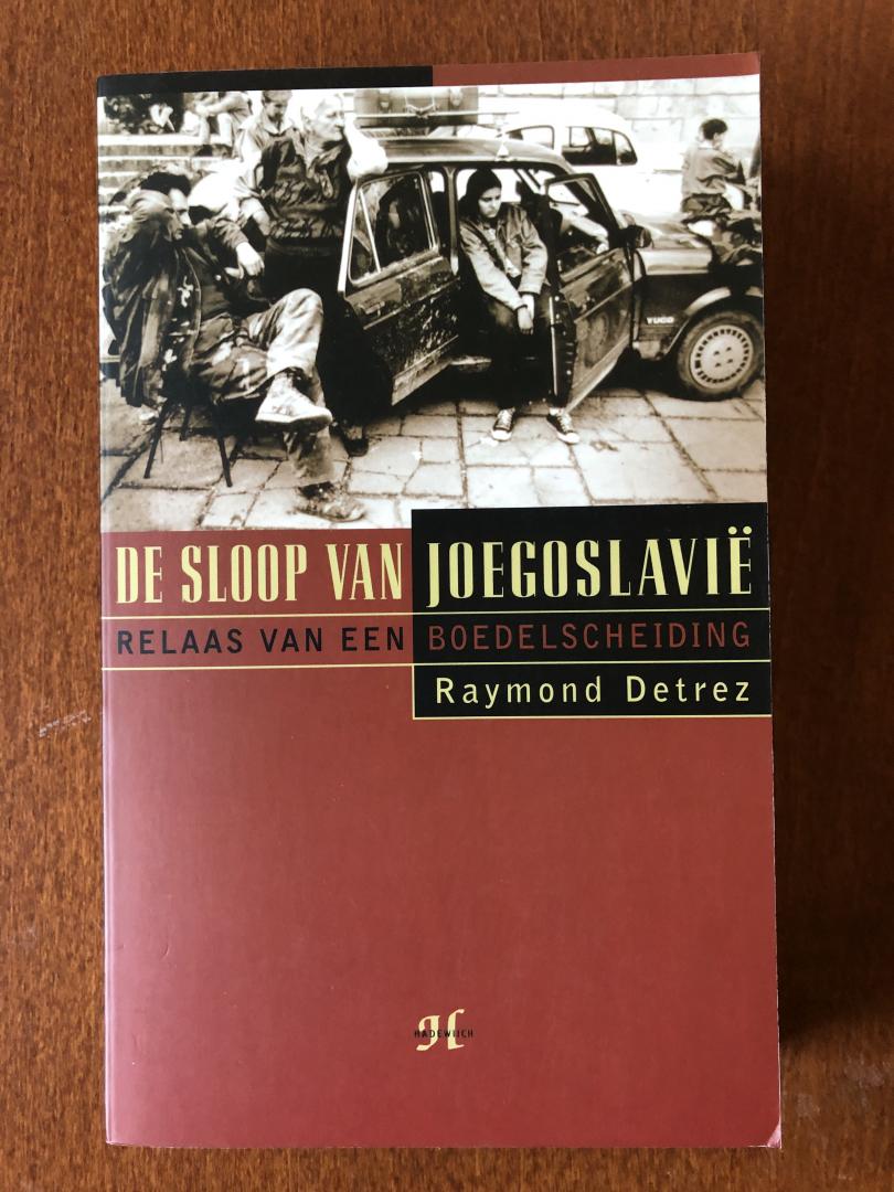 Detrez, Raymond - De sloop van Joegoslavie / druk 1