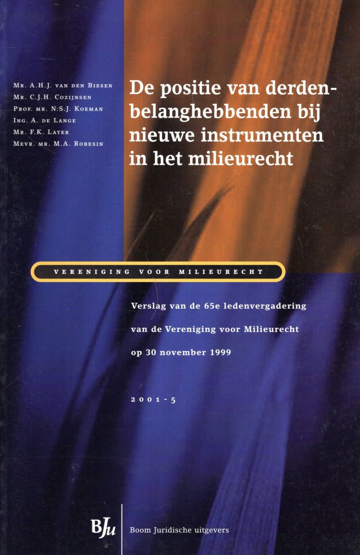 Biesen, A.H.J. van den. - De positie van derden-belanghebbenden bij nieuwe instrumenten in het milieurecht : verslag van de 65e ledenvergadering van de Vereniging voor Milieurecht op 30 november 1999.