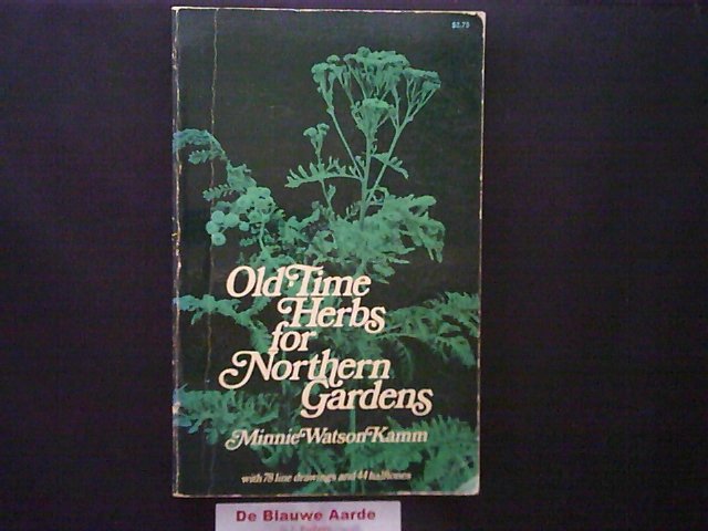 KAMM, MINNIE WATSON - Old Time Herbs for Northern Gardens