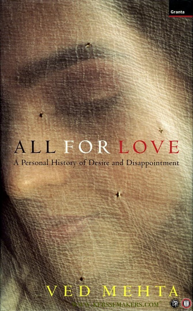 MEHTA, Ved - All for love. A Personal History of Desire and Disappointment