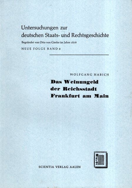 Habich, Wolfgang. - Das Weinungeld der Reichsstadt Frankfurt am Main. Die Entwicklungsgeschichte einer Getränkesteuer in Mittelalter und Neuzeit im Zusammenhang mit dem sogenannten Kingenheimer-Prozeß.