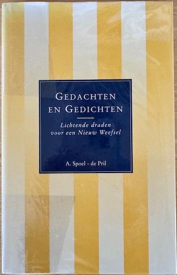 Spoel - de Pril, A.M. - GEDACHTEN EN GEDICHTEN. Lichtende draden voor een nieuw weefsel.