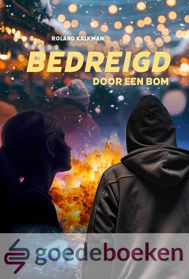 Kalkman, Roland - Bedreigd door een bom *nieuw*