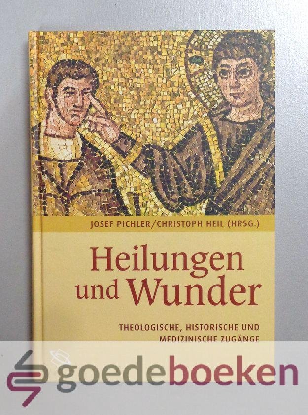 Pichler und Christoph Heil (Hrsg.), Josef - Heilungen Und Wunder --- Theologische, Historische Und Medizinische Zugänge
