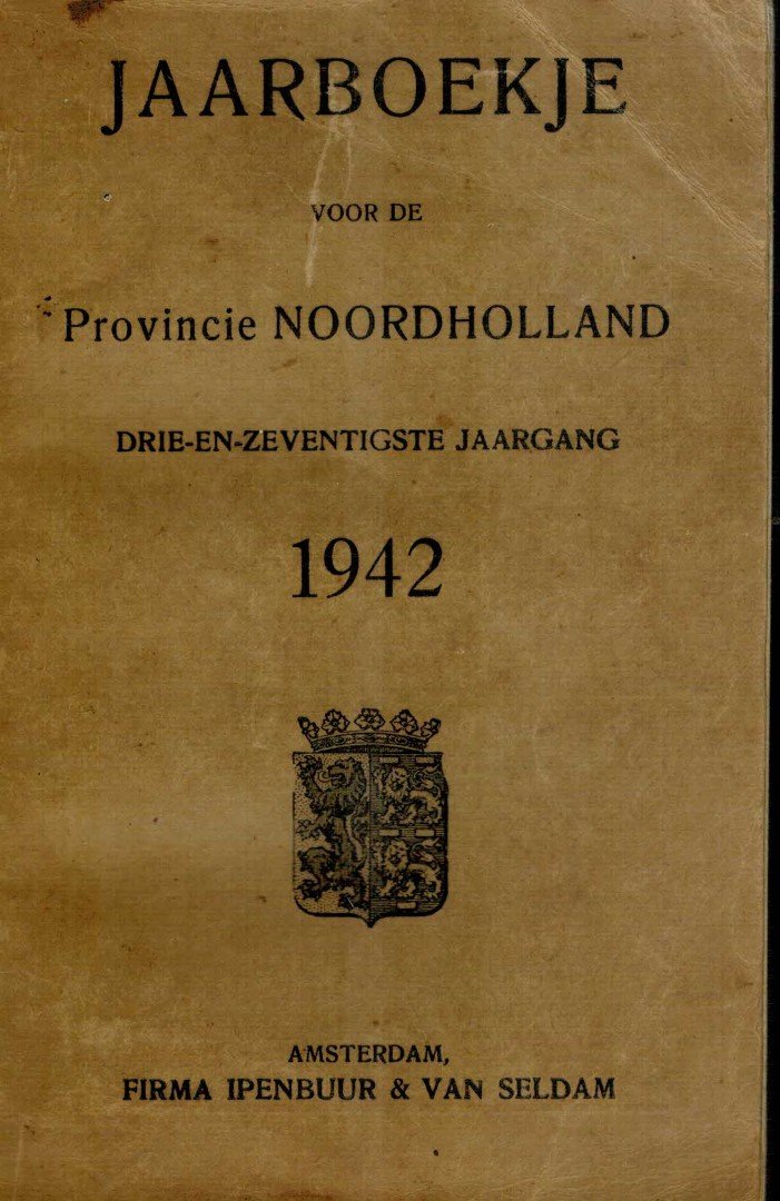 Steman, T.H. (redactie) - Jaarboekje voor de Provincie Noordholland Noord-Holland ten Dienste der Gemeente Dijks Waterschap en Andere Besturen voor het Jaar 1942 OORLOGSUITGAVE drie-en-zevenstigste jaargang